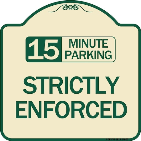 Signmission 15 Minute Parking Strictly Enforced Heavy-Gauge Aluminum Sign, 18" x 18", TG-1818-24600 A-DES-TG-1818-24600
